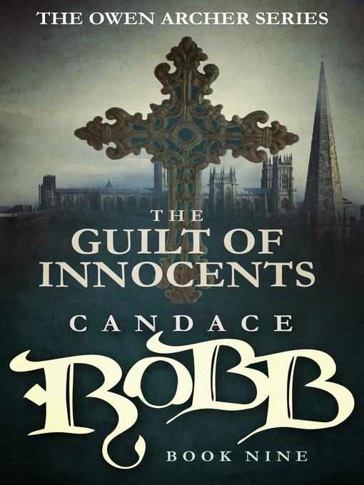 Title details for The Guilt of Innocents by Candace Robb - Available